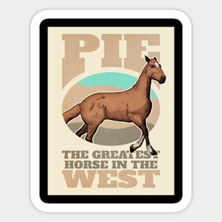 Pie. The Greatest Horse in the West Sticker